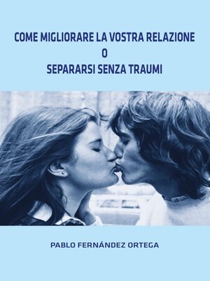 cover image of Come migliorare la vostra relazione o separarsi senza traumi